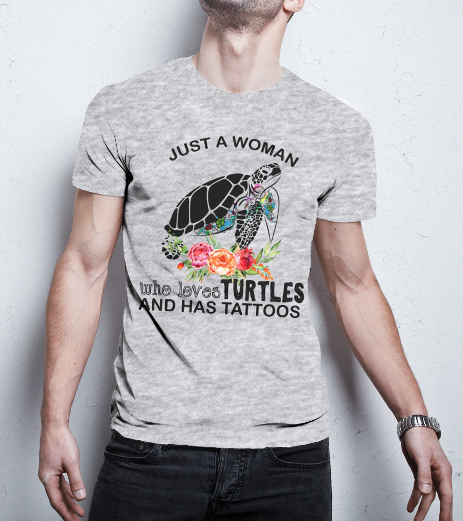Just A Woman Who Loves Turtles And Has Tattoos T-Shirt