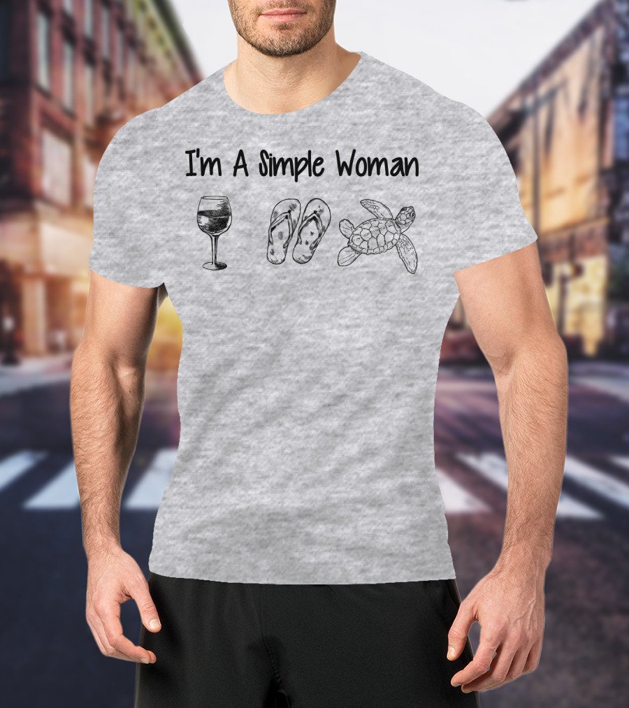 I'm A Simple Woman Wine Flip-Flops Turtle T-Shirt