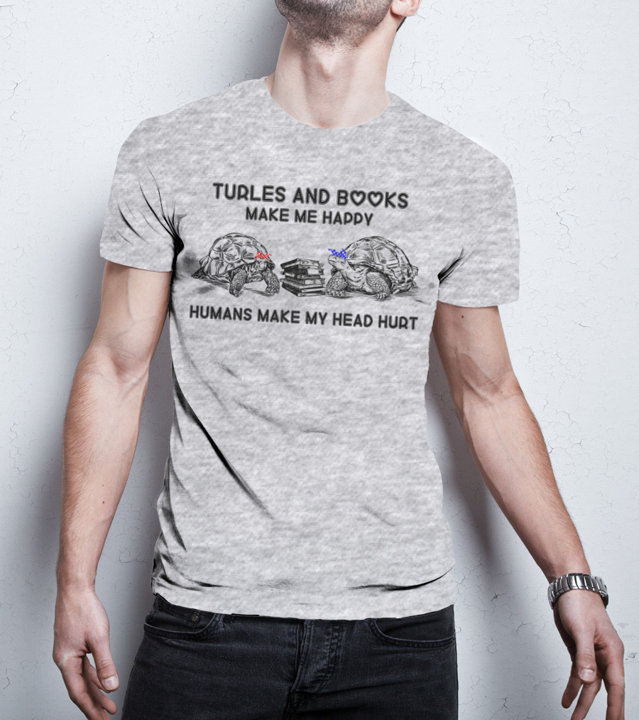 Turtles And Books Make Me Happy Humans Make My Head Hurt T-Shirt