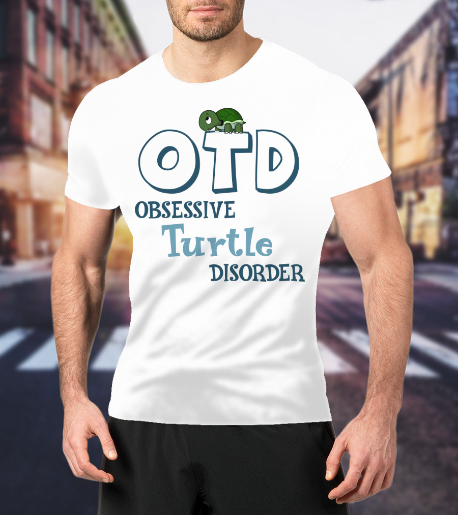 OTD Obsessive Turtle Disorder Cute Turtle T-Shirt