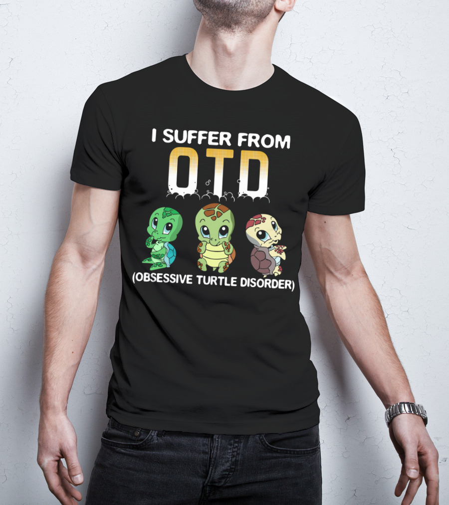 I Suffer From OTD Obsessive Turtle Disorder Cute Cartoon Turtles T-Shirt