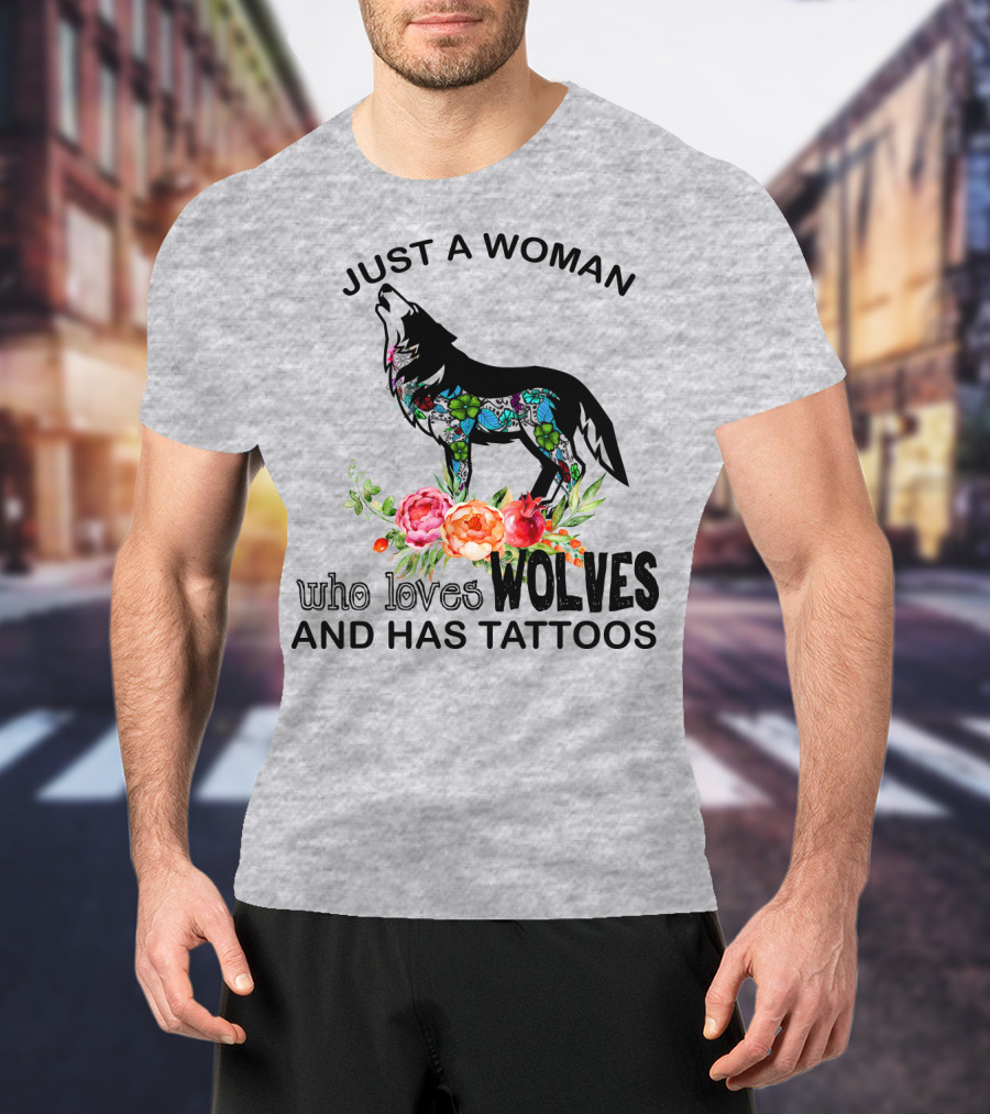 Just A Woman Who Loves Wolves And Has Tattoos T-Shirt