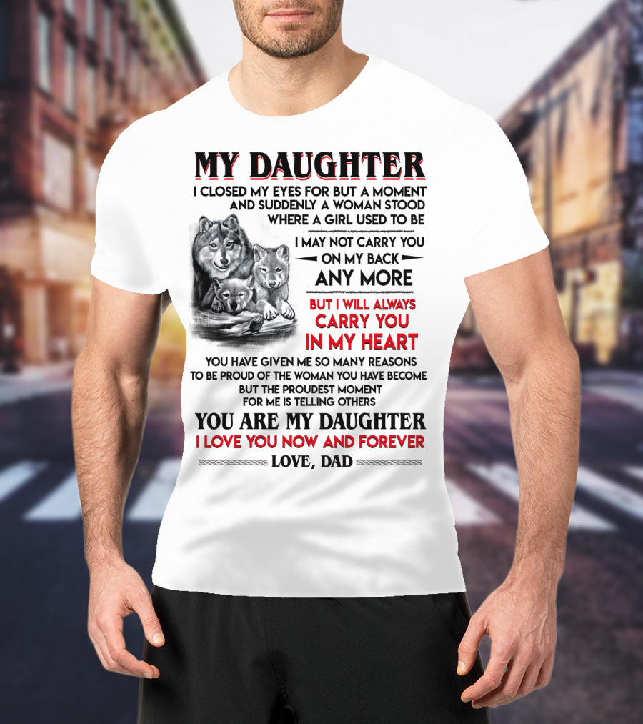 My Daughter I Closed My Eyes For But A Moment Love Dad T-Shirt