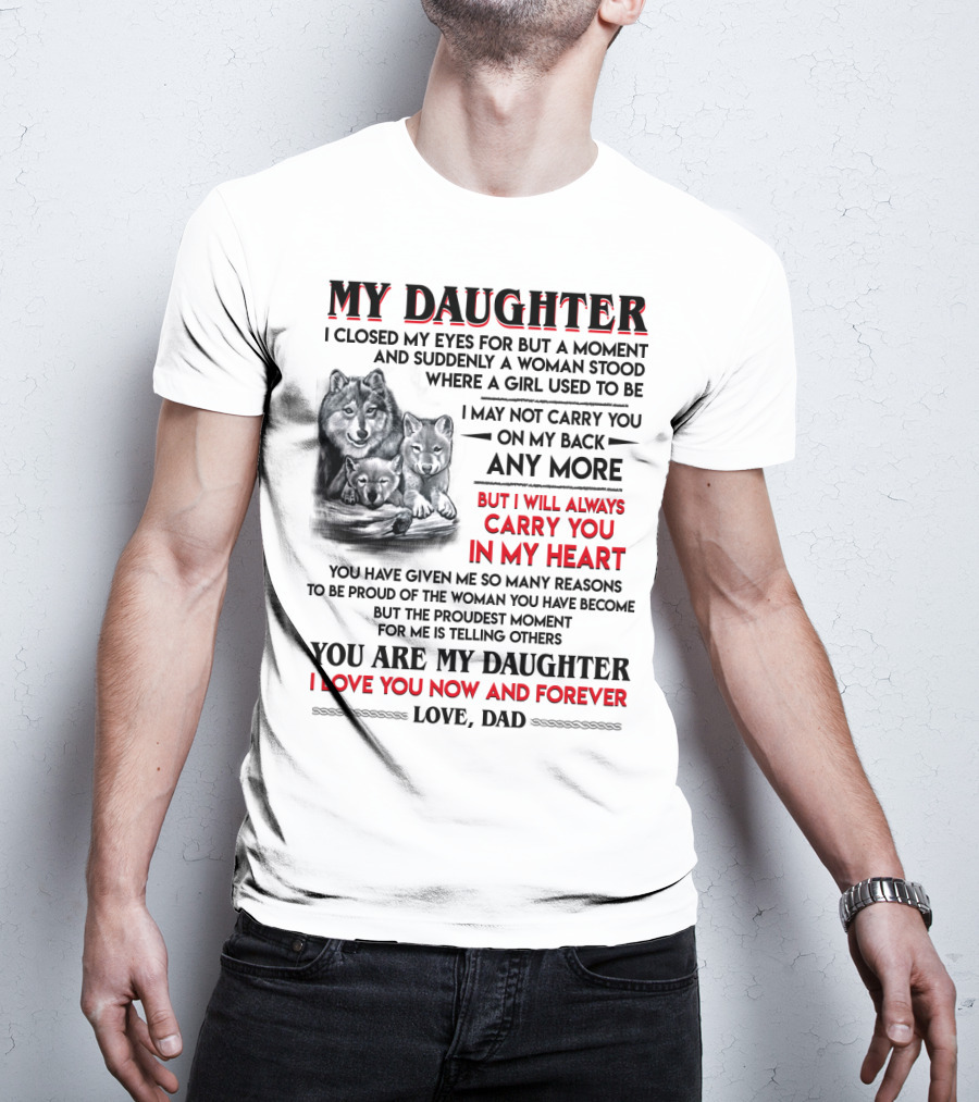 My Daughter I Closed My Eyes For But A Moment Love Dad T-Shirt