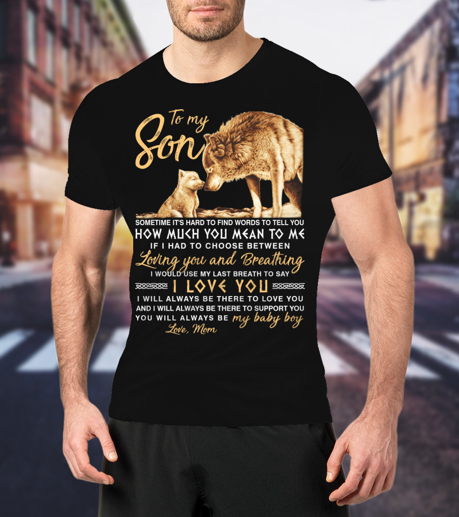 To My Son Wolf Mom Love You Last Breath Baby Boy T-Shirt