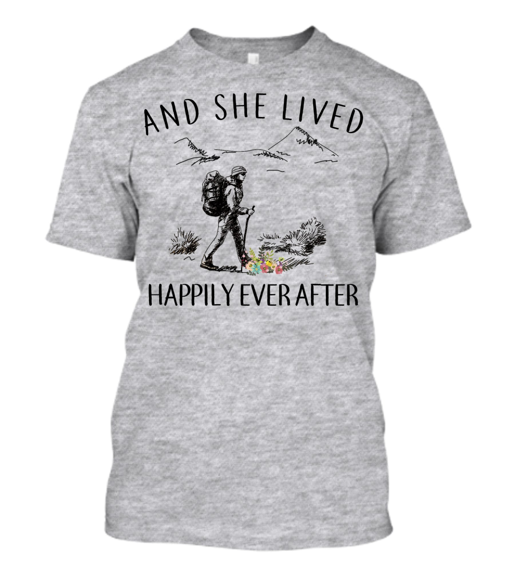 And She Lived Happily Ever After Hiking Nature Scene T-Shirt