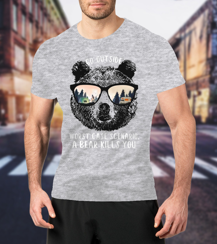 Go Outside Worst Case Scenario A Bear Kills You Camping Reflected In Sunglasses T-Shirt