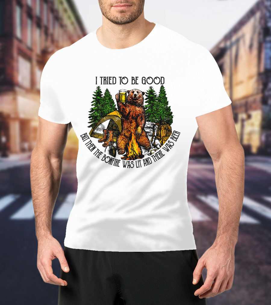 I Tried To Be Good But Then The Bonfire Was Lit And There Was Beer Bear Camping Scene T-Shirt