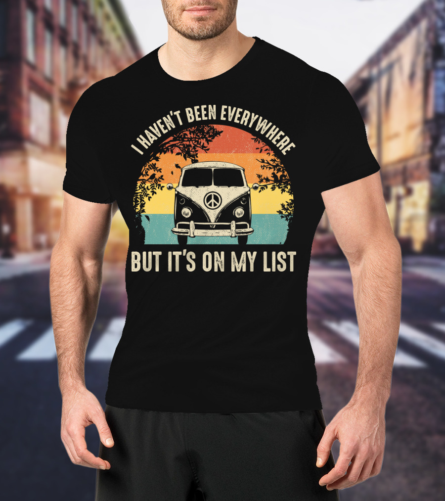 I Haven't Been Everywhere But It's On My List Vintage Camping Van Adventure T-Shirt