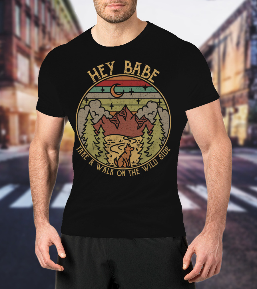 HEY BABE TAKE A WALK ON THE WILD SIDE Mountain Wilderness Moon Wolf T-Shirt