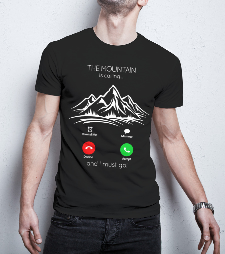 THE MOUNTAIN Is Calling And I Must Go Remind Me Message Decline Accept T-Shirt