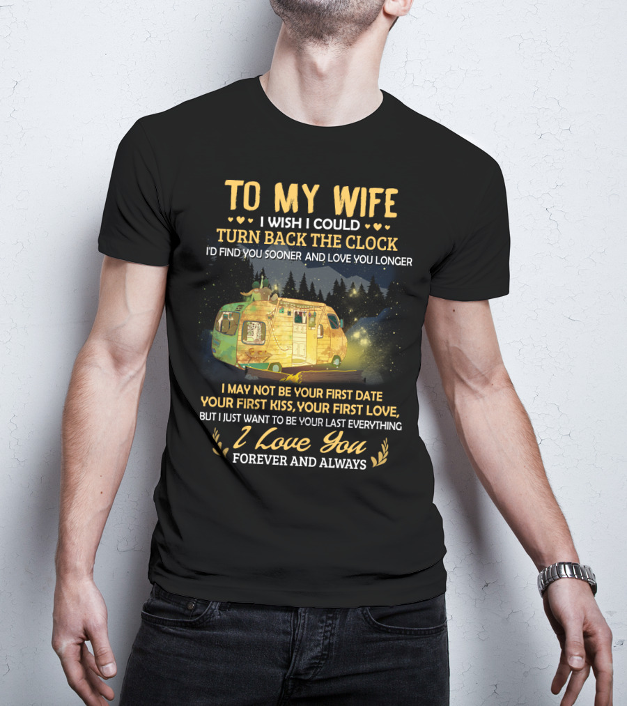 To My Wife I Wish I Could Turn Back The Clock I Love You Forever And Always T-Shirt