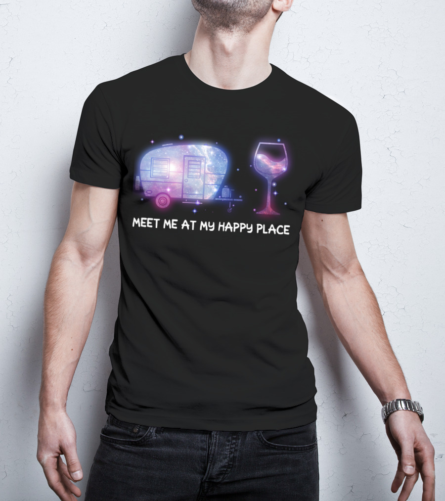 Meet Me At My Happy Place Camping Caravan Galaxy Wine Glass T-Shirt
