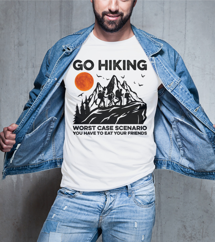 Go Hiking Worst Case Scenario You Have To Eat Your Friends T-Shirt