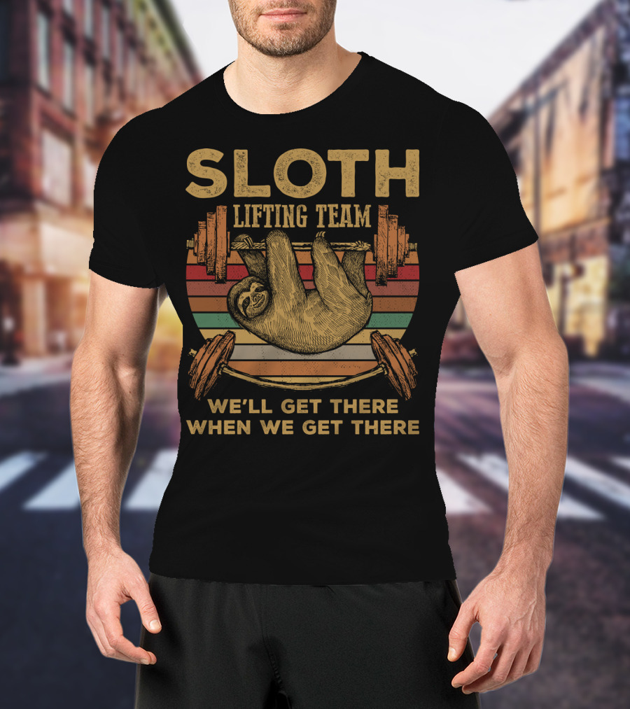 Sloth Lifting Team We'll Get There When We Get There T-Shirt