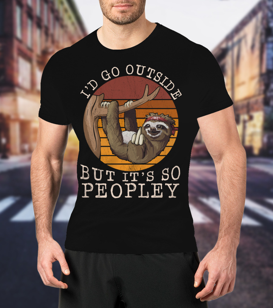 I'd Go Outside But It's So Peopley Sloth Hanging On Tree T-Shirt