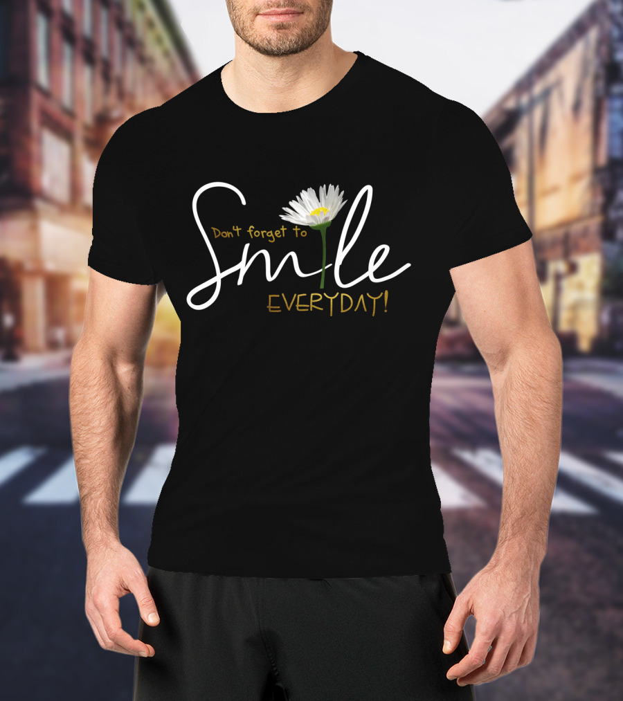 Don't Forget To Smile Everyday With Daisy T-Shirt