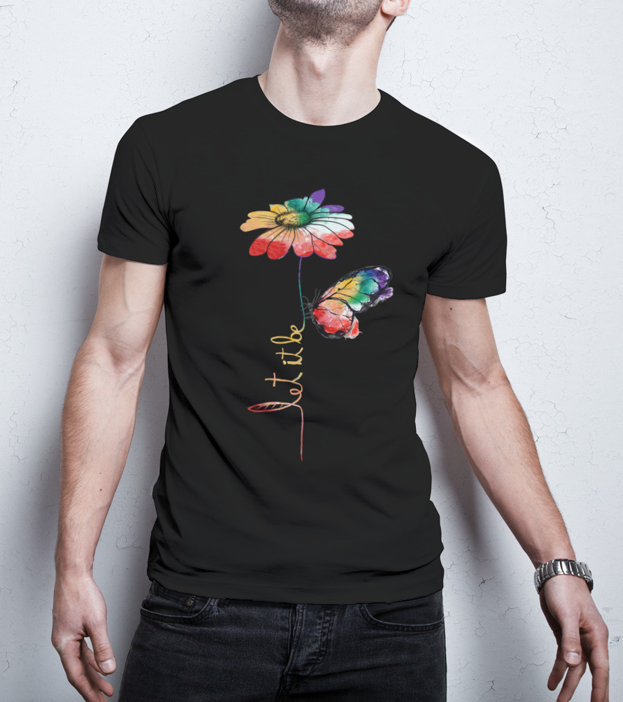 Let It Be Flower And Butterfly Vibrant Color T-Shirt