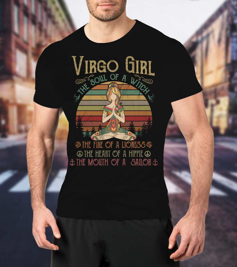 Virgo Girl The Soul Of A Witch The Fire Of A Lioness The Heart Of A Hippie The Mouth Of A Sailor T-Shirt