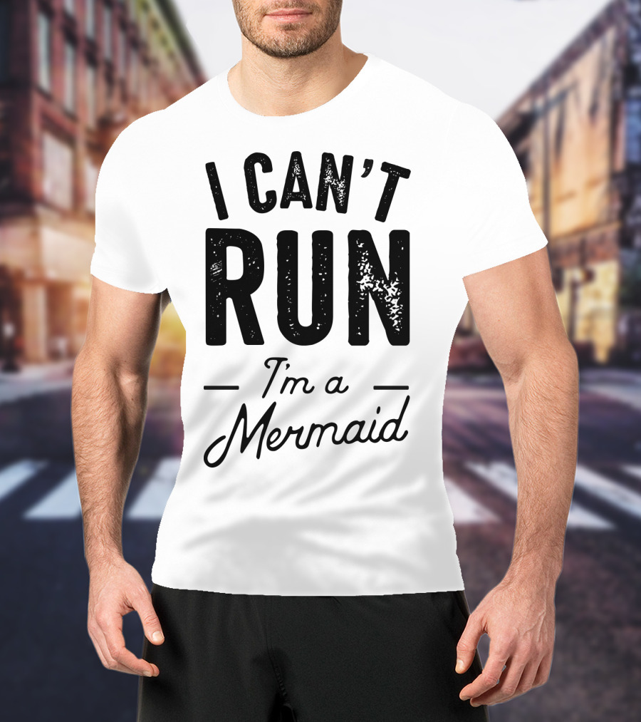 I Can't Run I'm A Mermaid Ocean Fantasy T-Shirt