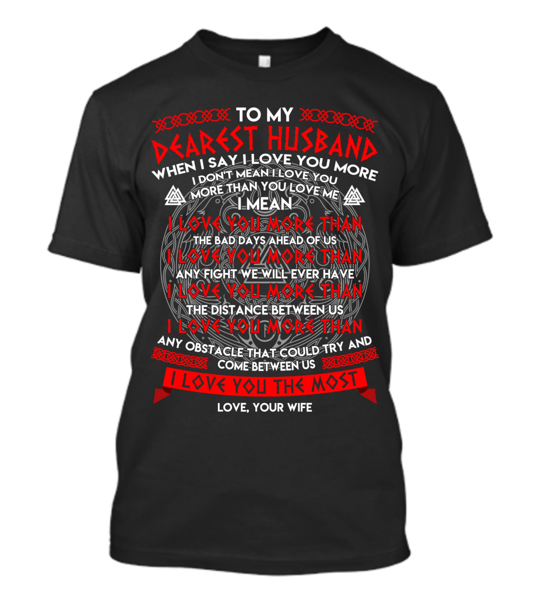 To My Dearest Husband I Love You More Than The Bad Days The Distance Any Obstacle I Love You The Most Love Your Wife T-Shirt