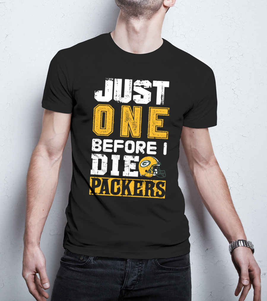Just One Before I Die Packers T-Shirt