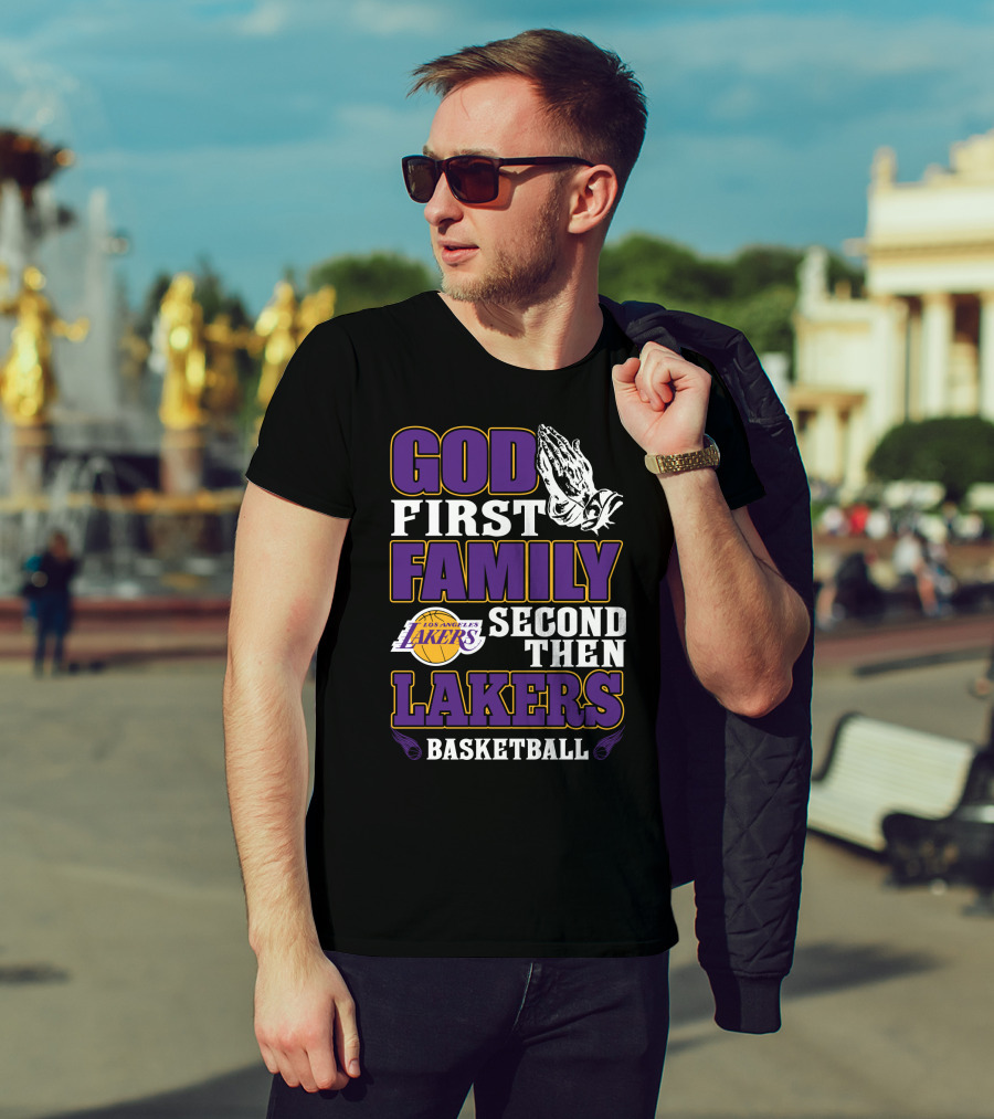 God First Family Second Then Los Angeles Lakers Basketball T-Shirt