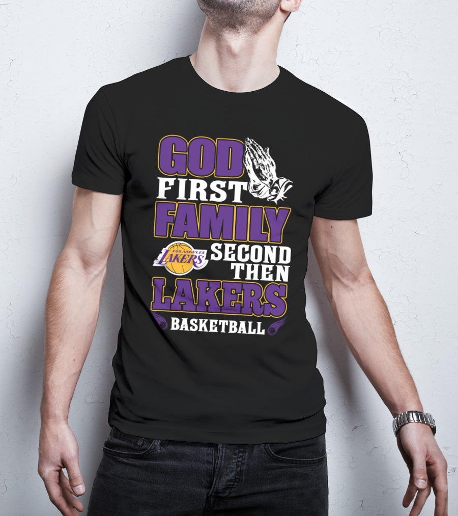 God First Family Second Then Los Angeles Lakers Basketball T-Shirt