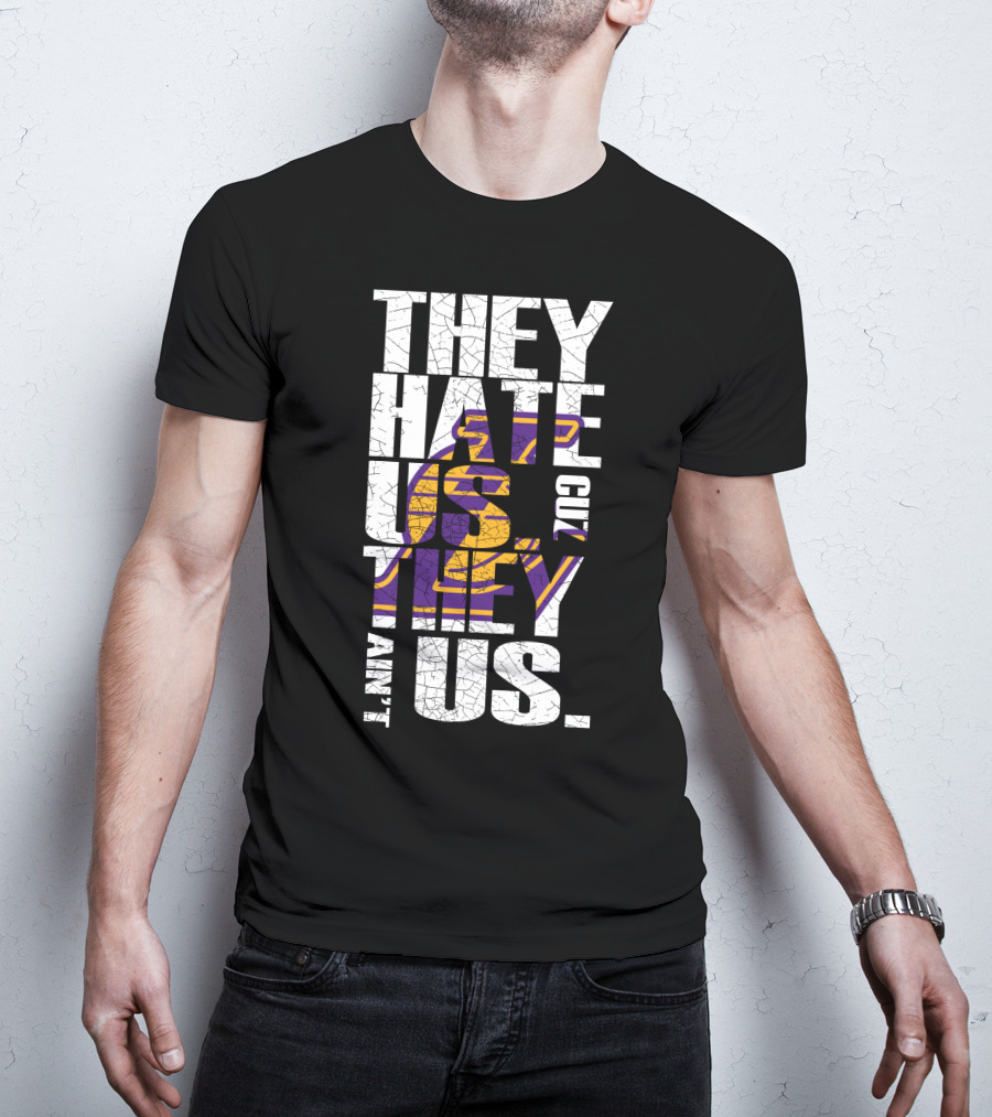 Los Angeles Lakers They Hate Us Cuz They Ain't Us T-Shirt
