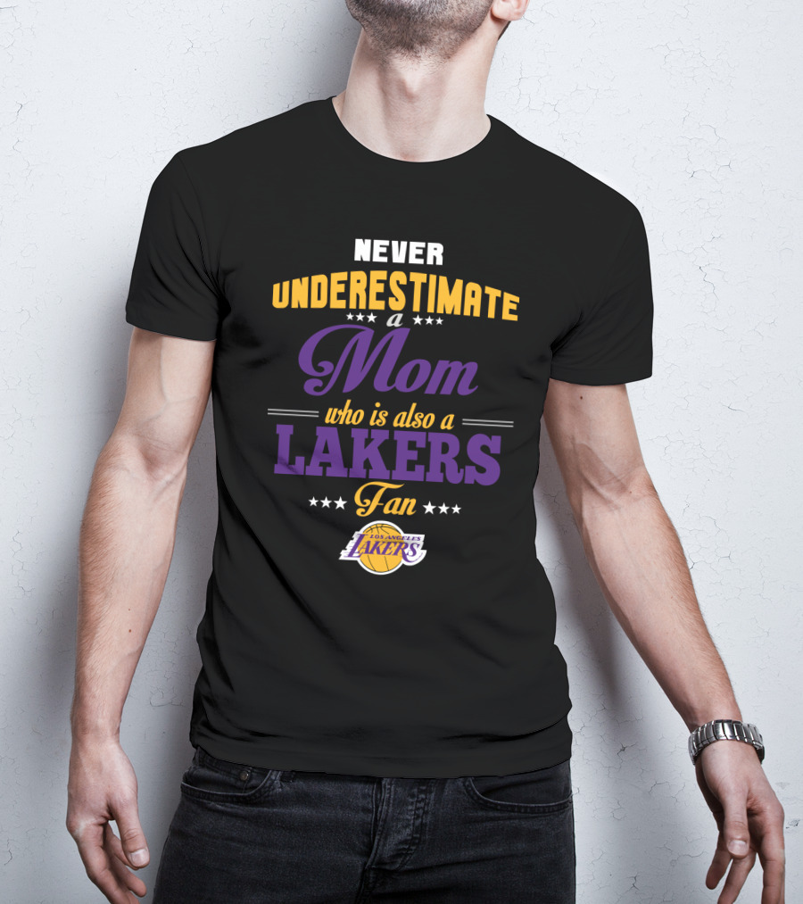 Never Underestimate A Mom Who Is Also A Los Angeles Lakers Fan T-Shirt