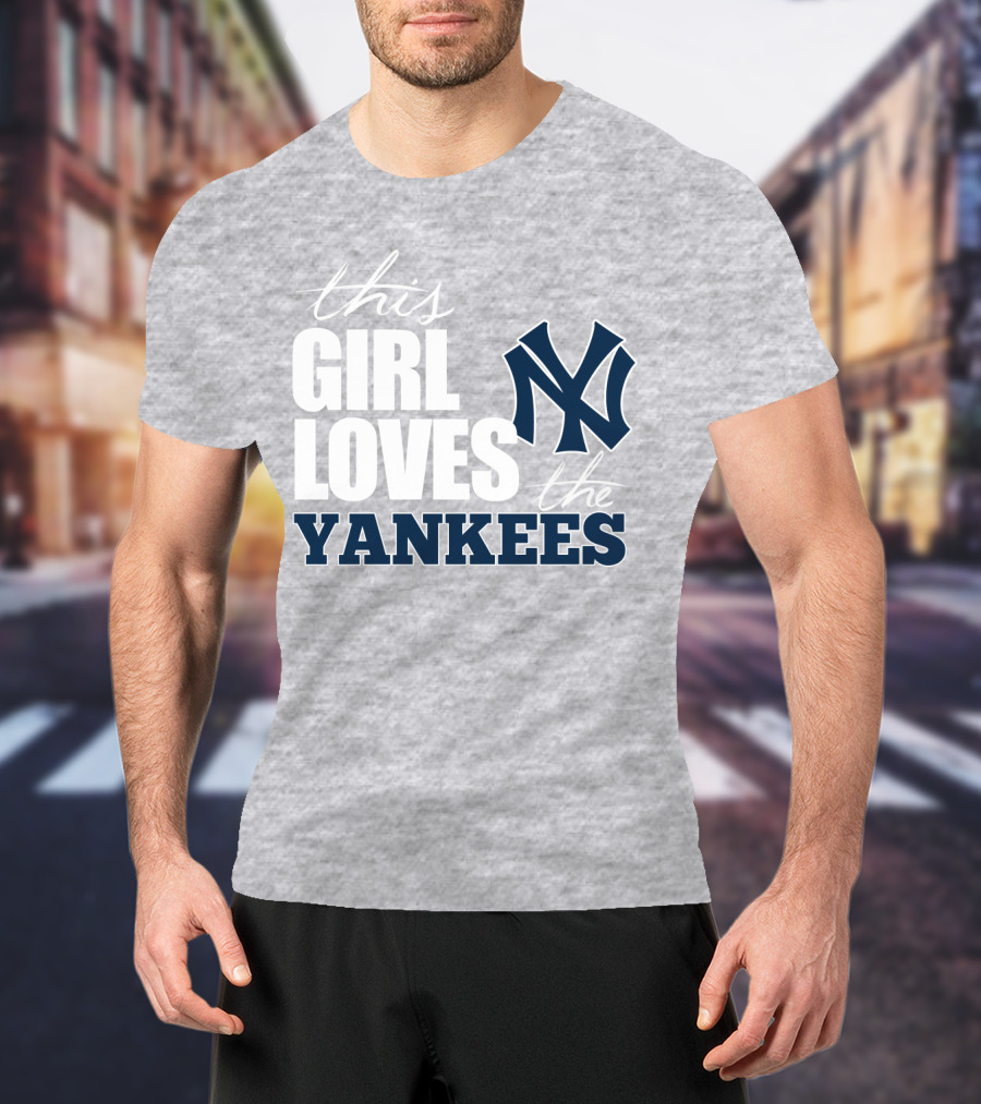 This Girl Loves The New York Yankees T-Shirt