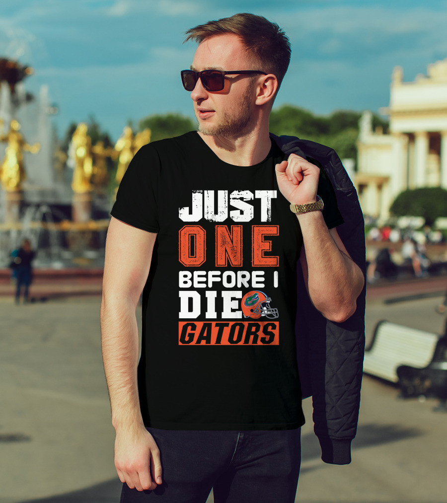 Just One Before I Die Gators T-Shirt