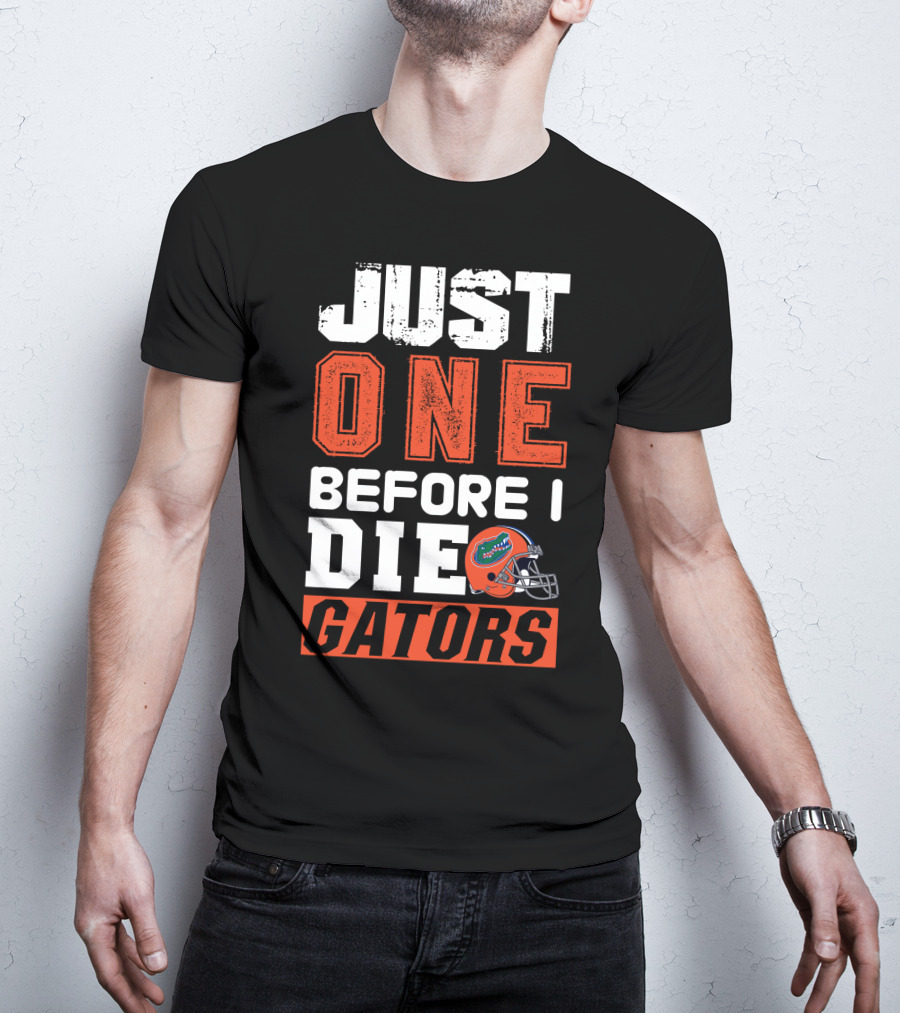 Just One Before I Die Gators T-Shirt