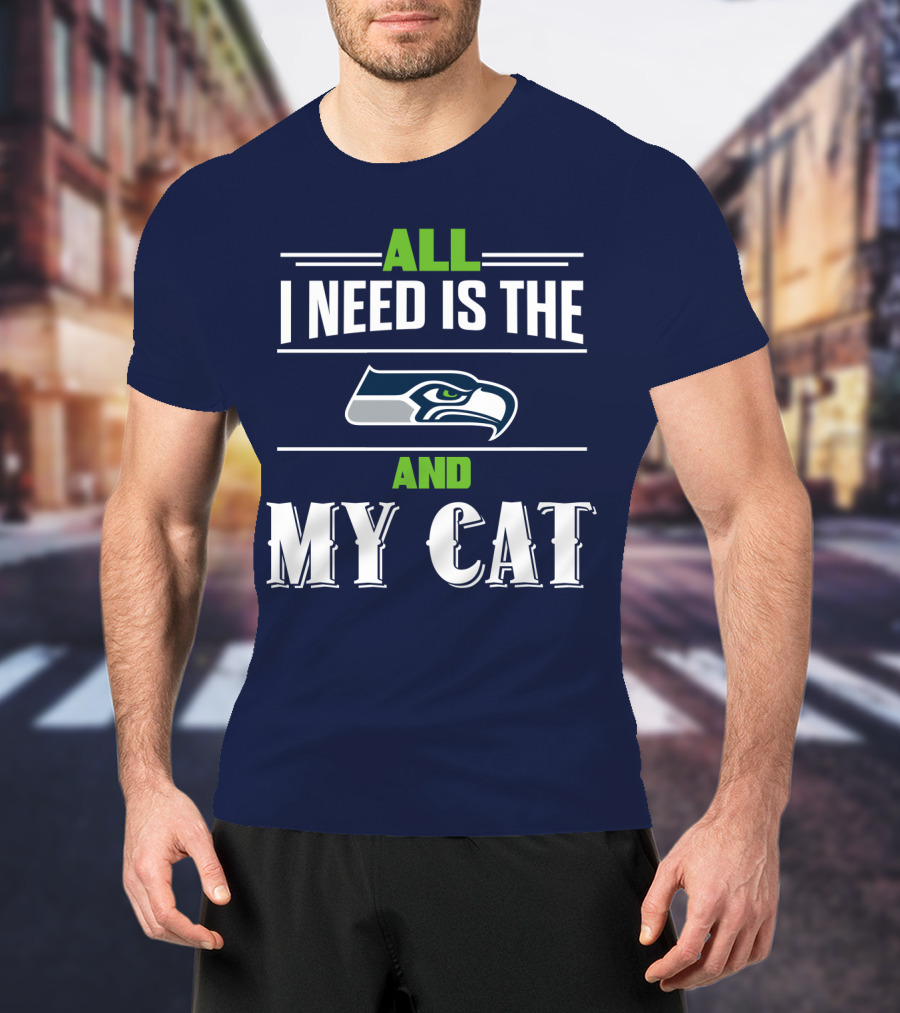 Seattle Seahawks All I Need Is The And My Cat T-Shirt