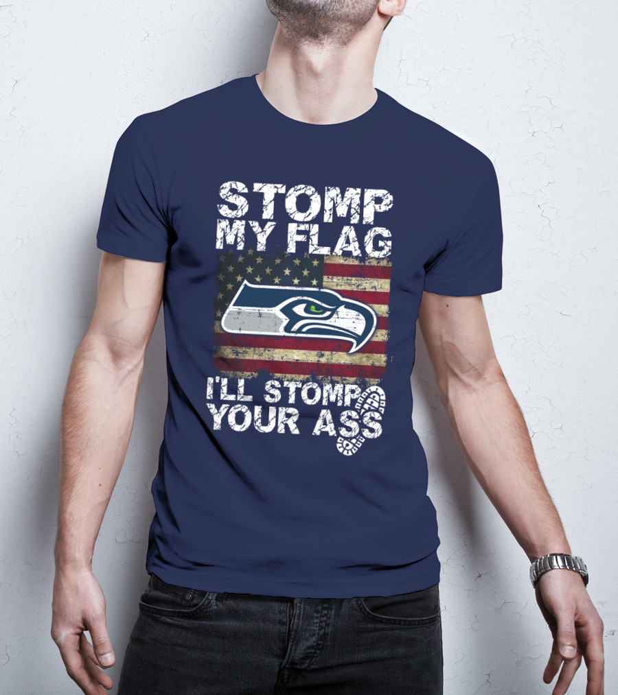 Stomp My Flag I'll Stomp Your Ass Seattle Seahawks T-Shirt