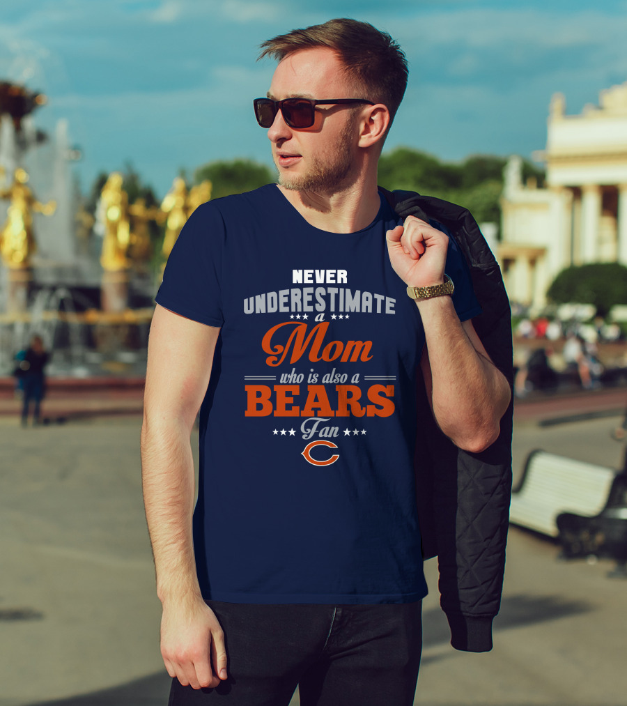 Never Underestimate A Mom Who Is Also A Chicago Bears Fan T-Shirt