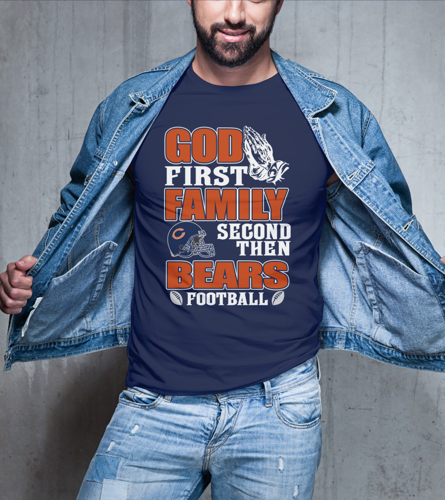 God First Family Second Then Chicago Bears Football T-Shirt