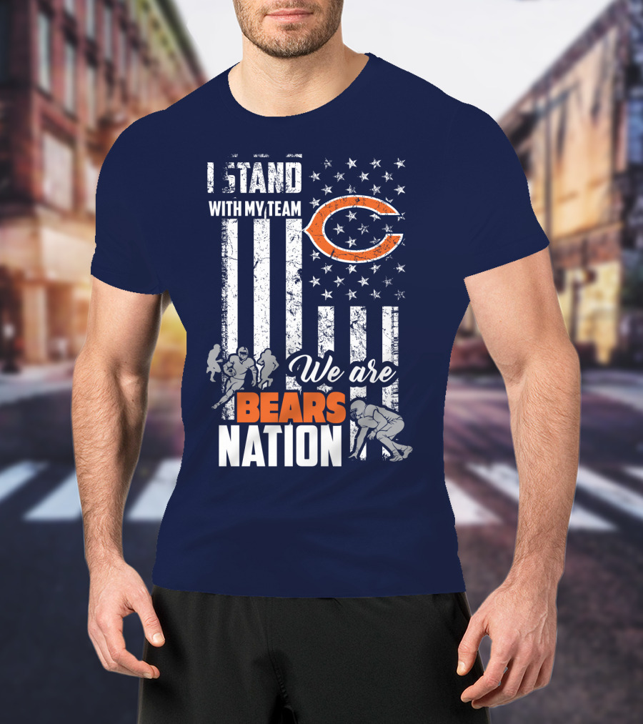 I Stand With My Team We Are Bears Nation T-Shirt