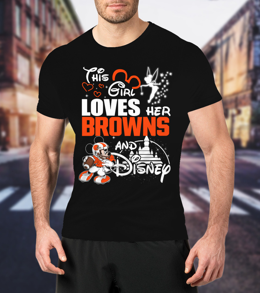This Girl Loves Her Cleveland Browns And Disney T-Shirt