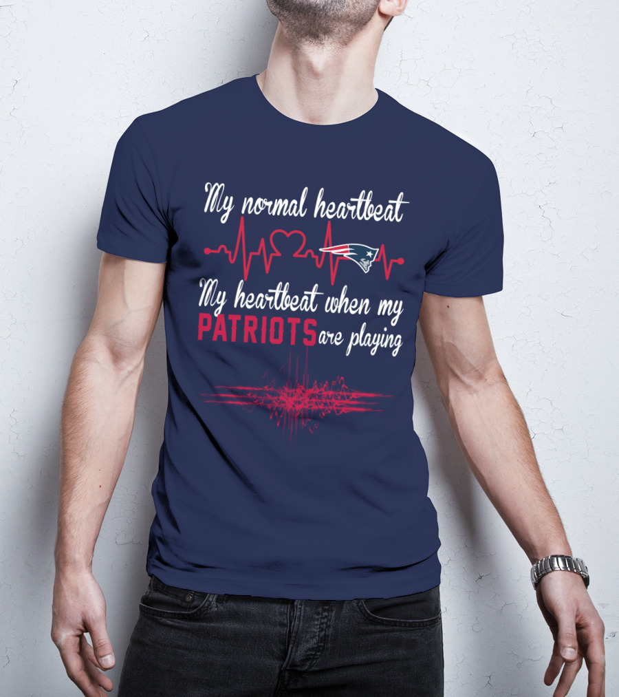 My Normal Heartbeat My Heartbeat When My Patriots Are Playing New England Patriots T-Shirt