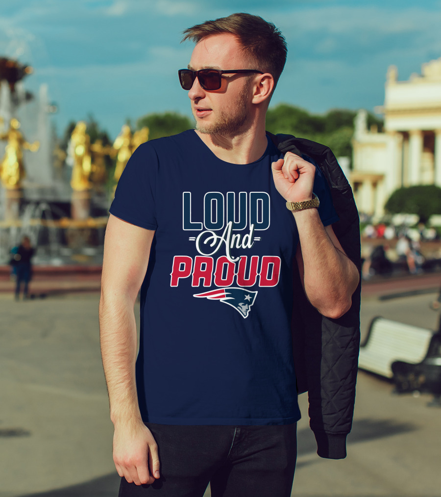 Loud And Proud New England Patriots T-Shirt