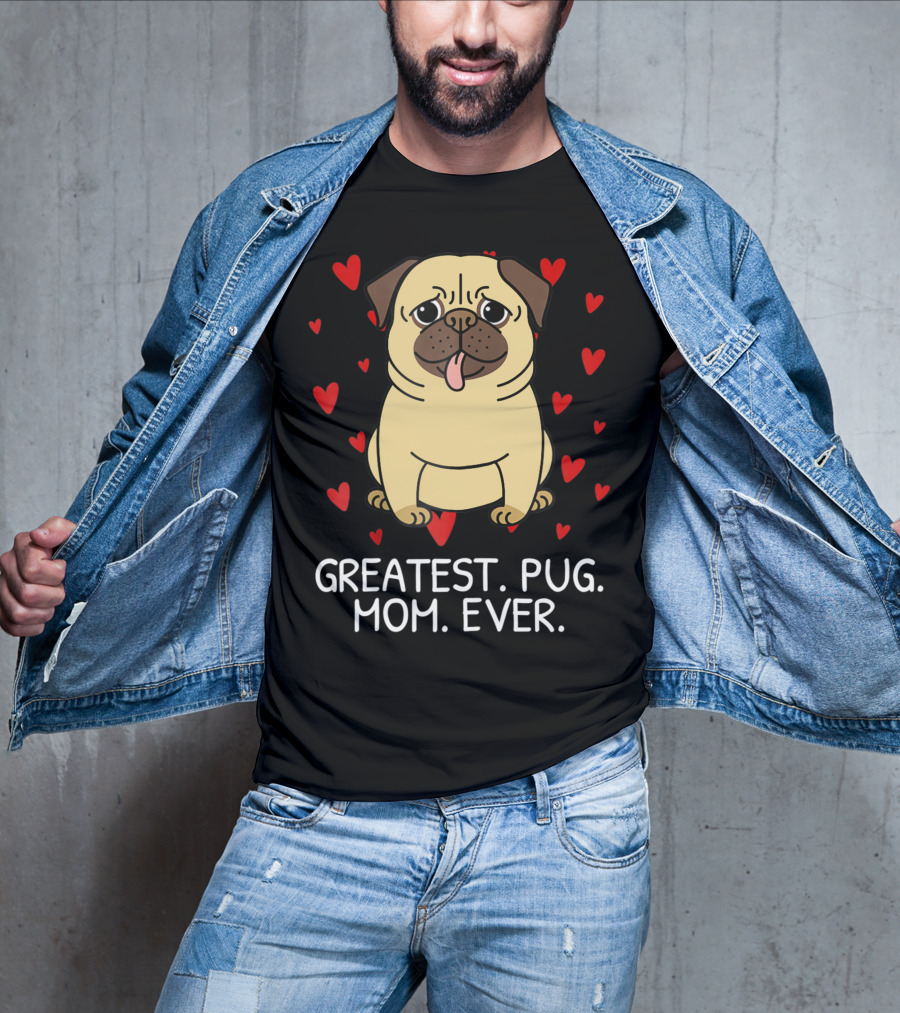 Greatest Pug Mom Ever With Cute Pug Surrounded By Hearts T-Shirt