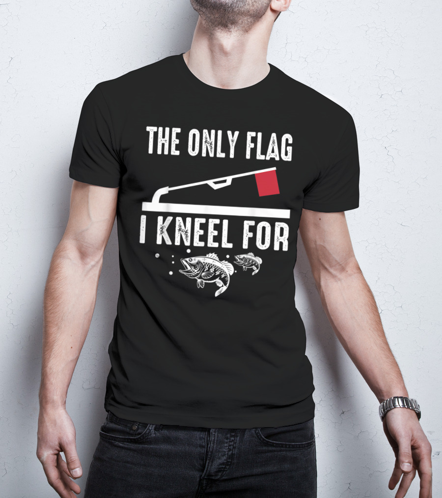 The Only Flag I Kneel For Ice Fishing Enthusiast Bass And Red Flag T-Shirt