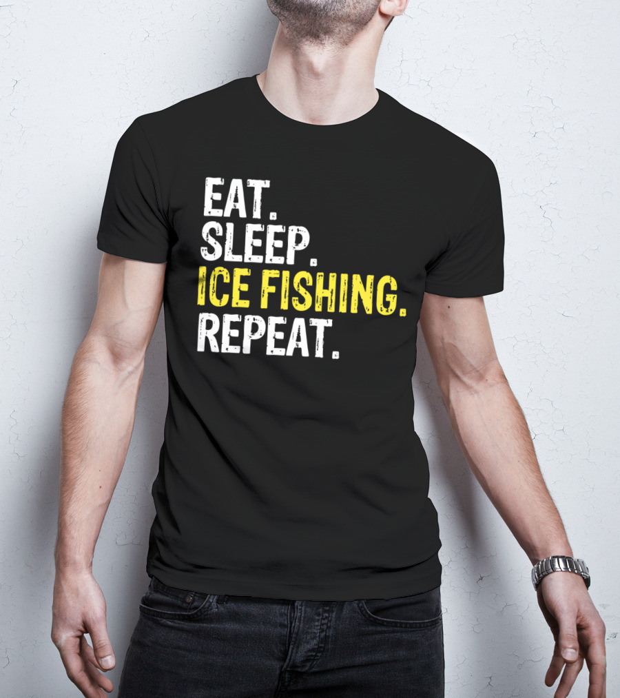 Eat Sleep Ice Fishing Repeat T-Shirt