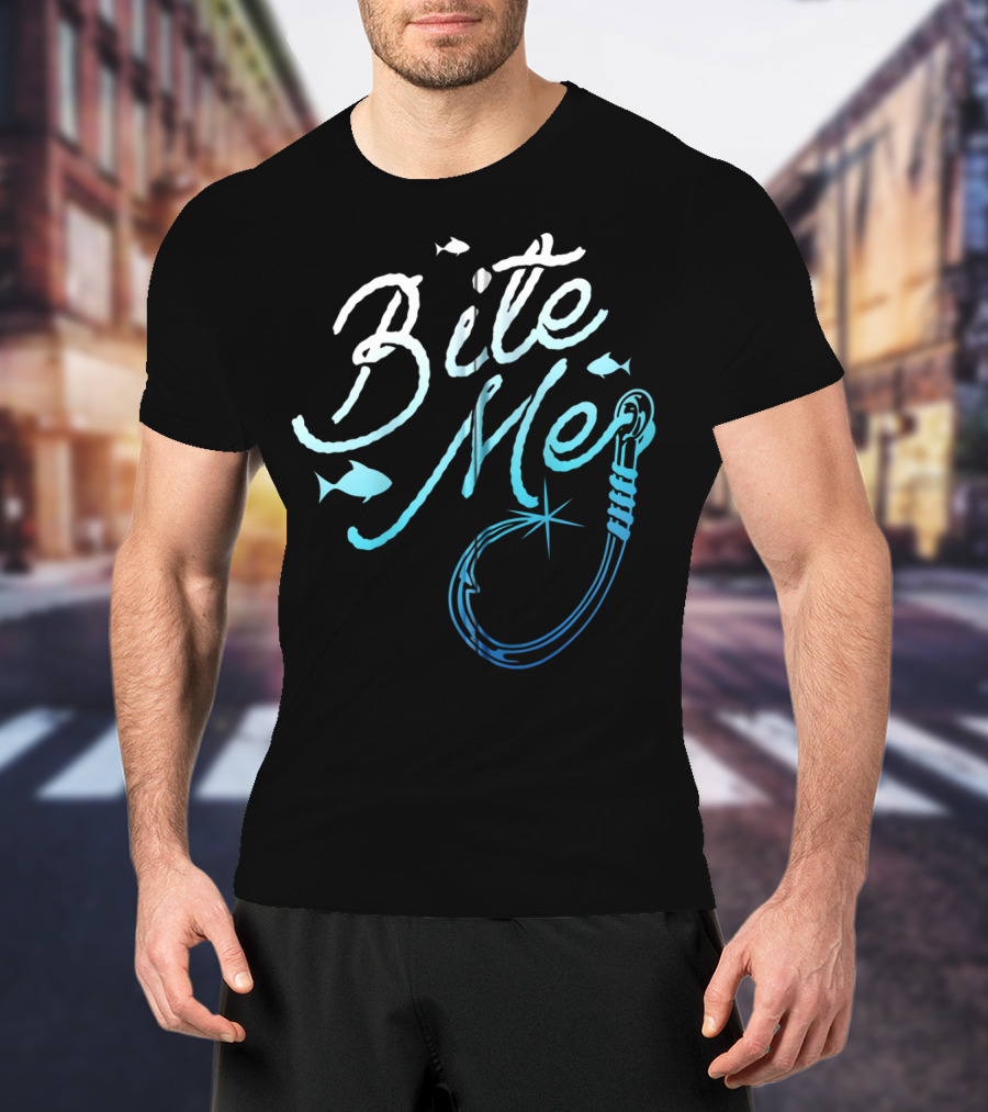 Bite Me Funny Fishing Hook And Fish T-Shirt