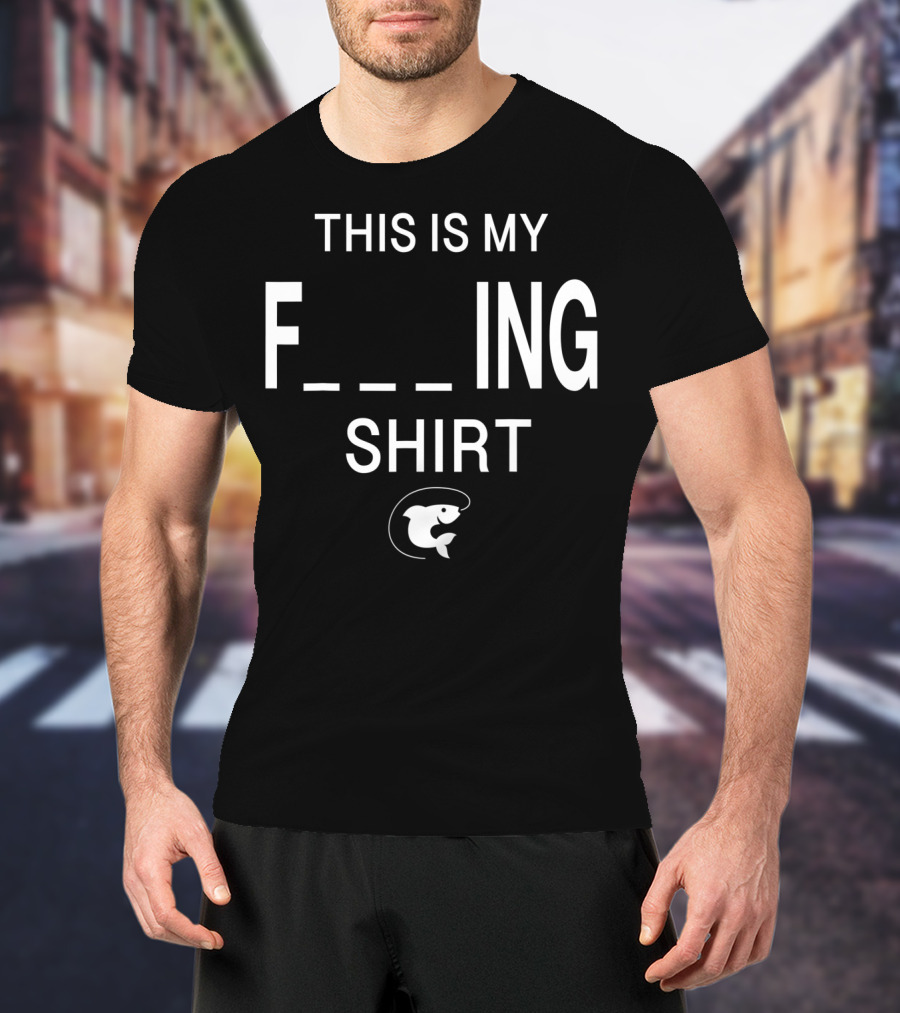 This Is My Funny Fishing Shirt F_ing Shirt Fish T-Shirt