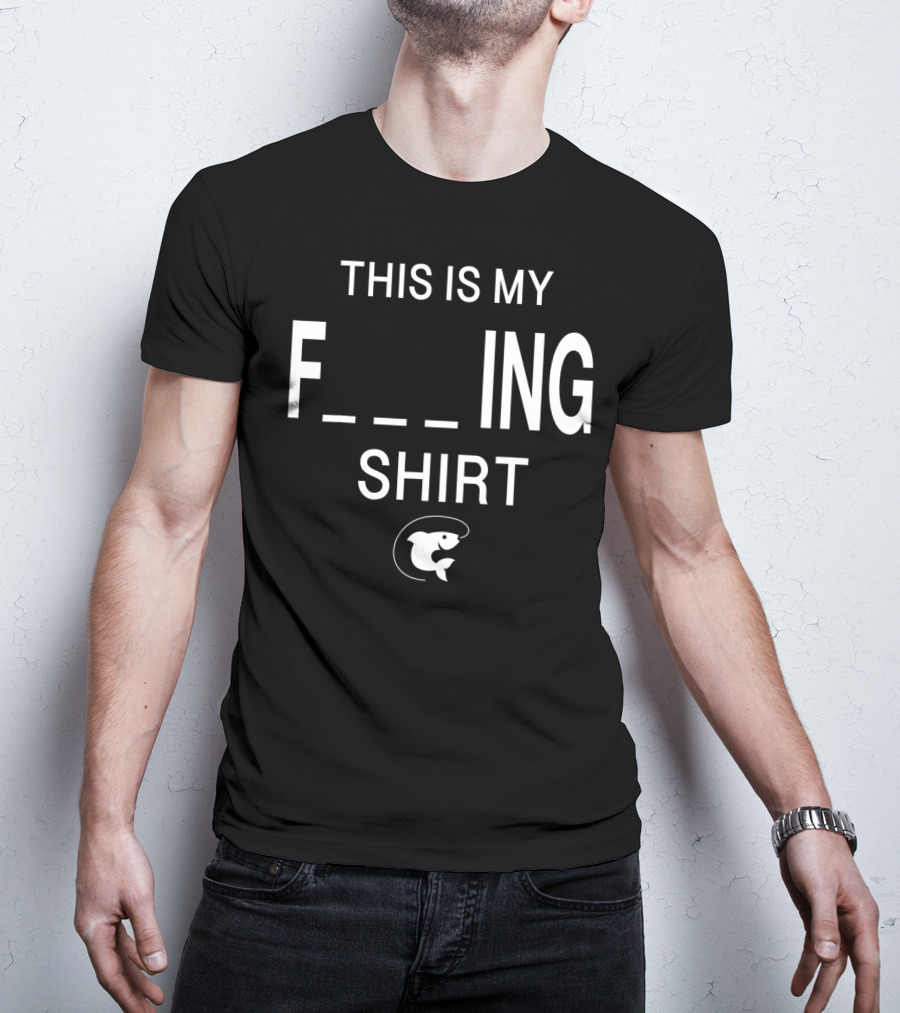 This Is My Funny Fishing Shirt F_ing Shirt Fish T-Shirt
