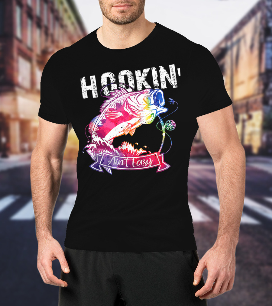 Hookin Aint Easy Funny Fishing Lovers Colorful Fish T-Shirt