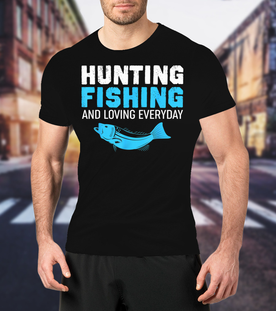 Hunting Fishing And Loving Everyday Bass Fish T-Shirt