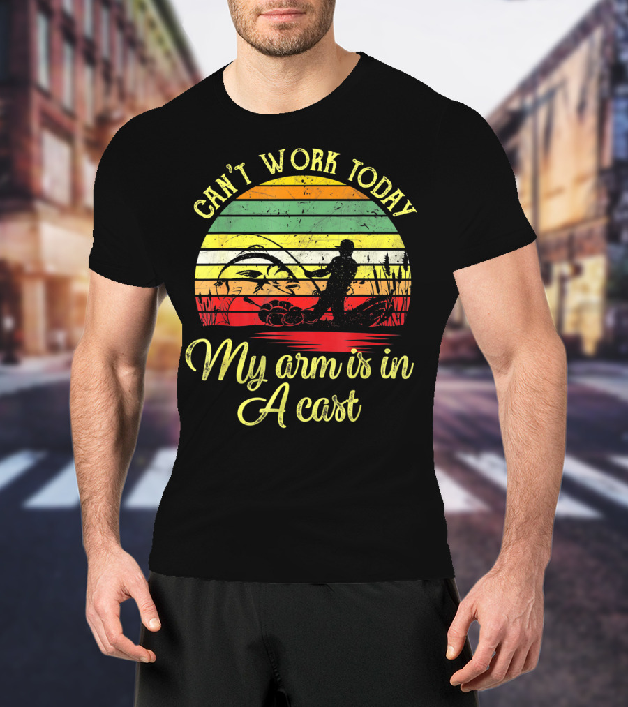 Can't Work Today My Arm Is In A Cast Funny Fishing Retro T-Shirt
